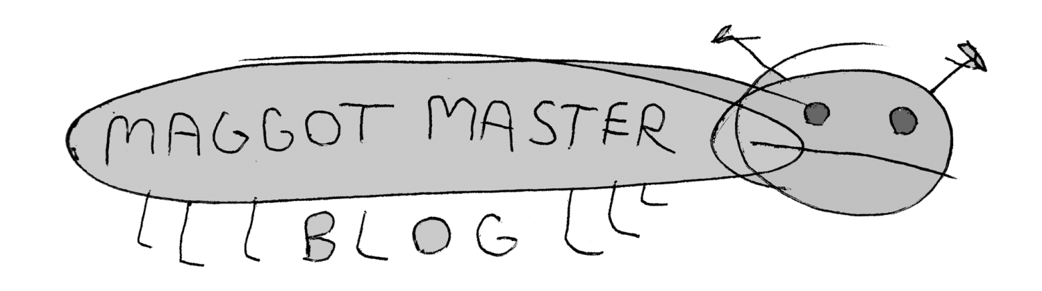 Maggott Master blog